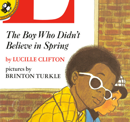 The Boy Who Didn't Believe in Spring by Lucille Clifton, Brinton Turkle, 9780140547399
