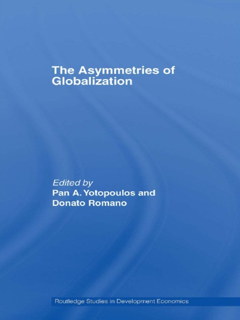 The Asymmetries of Globalization - 9780415645997 by Pan Yotopoulos, Donato Romano, 9780415645997