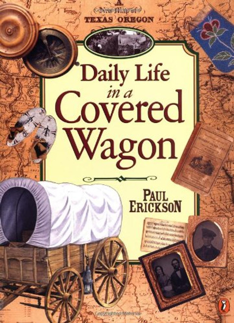 Daily Life in a Covered Wagon by Paul Erickson, 9780140562125