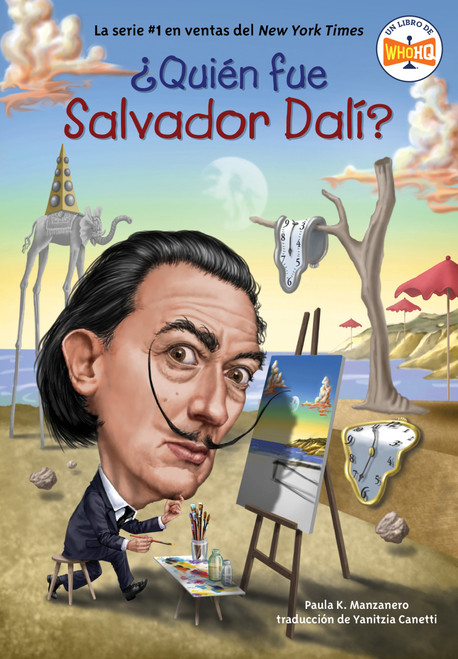 ¿Quién fue Salvador Dalí? (Spanish Edition) by Paula K. Manzanero, Who HQ, Gregory Copeland, Yanitzia Canetti, 9780593750629