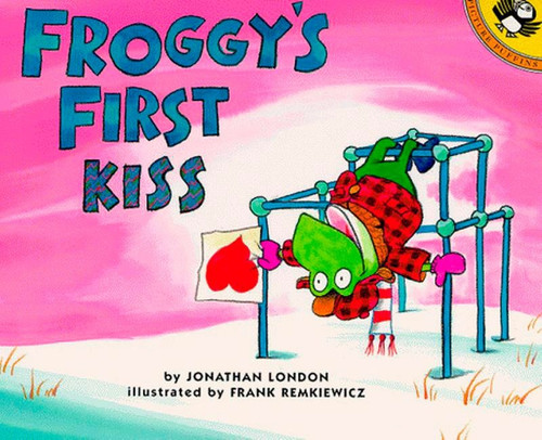 Froggy's First Kiss by Jonathan London, Frank Remkiewicz, 9780140565706