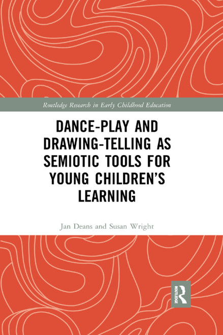 Dance-Play and Drawing-Telling as Semiotic Tools for Young Children's Learning - 9780367376833 by Jan Deans, Susan Wright, 9780367376833