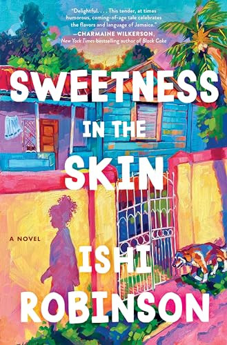 Sweetness in the Skin (A Novel) by Ishi Robinson, 9780063334878