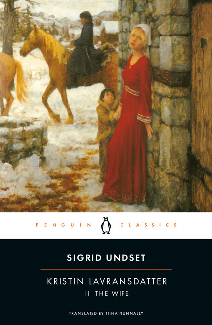 Kristin Lavransdatter, II: The Wife by Sigrid Undset, Tiina Nunnally, Tiina Nunnally, Sherrill Harbison, 9780141181288