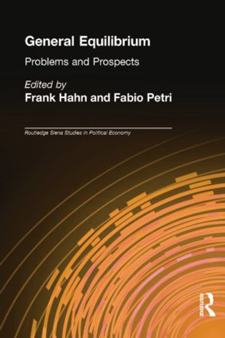 General Equilibrium (Problems and Prospects) by Frank Hahn, Fabio Petri, 9780415863087