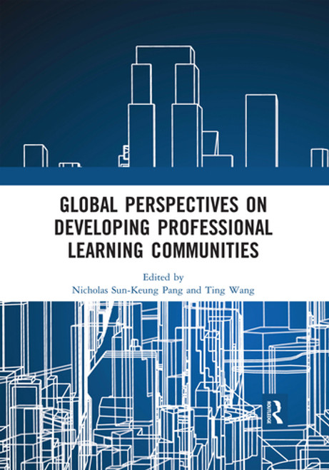 Global Perspectives on Developing Professional Learning Communities - 9780367514013 by Nicholas Sun-Keung Pang, Ting Wang, 9780367514013