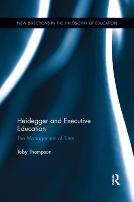 Heidegger and Executive Education (The Management of Time) - 9780367245115 by Toby Thompson, 9780367245115