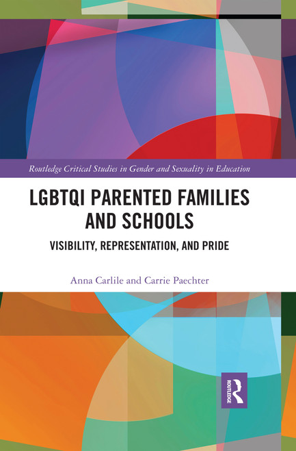 LGBTQI Parented Families and Schools (Visibility, Representation, and Pride) - 9780367441425 by Anna Carlile, Carrie Paechter, 9780367441425