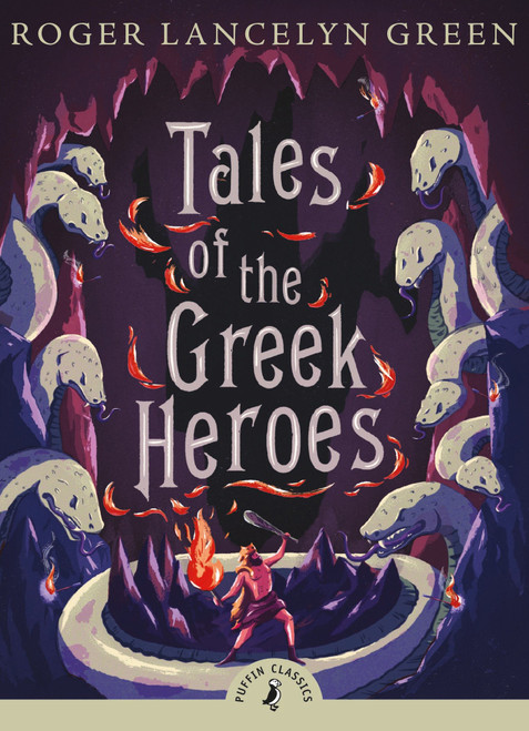 Tales of the Greek Heroes by Roger Lancelyn Green, Rick Riordan, 9780141325286