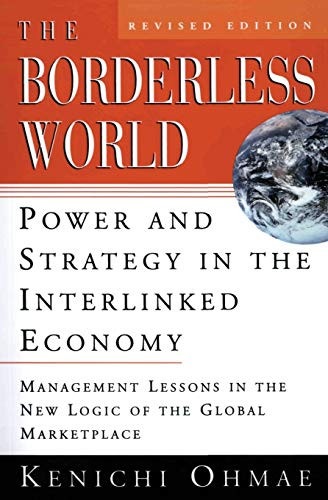 The Borderless World, rev ed (Power and Strategy in the Interlinked Economy) by Kenichi Ohmae, 9780887309670