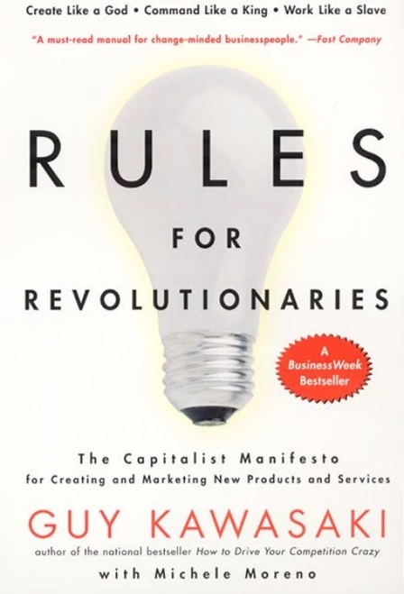Rules For Revolutionaries by Guy Kawasaki, Michele Moreno, 9780887309953