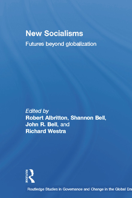 New Socialisms (Futures Beyond Globalization) by Robert Albritton, Shannon Bell, Richard Westra, 9780415650458