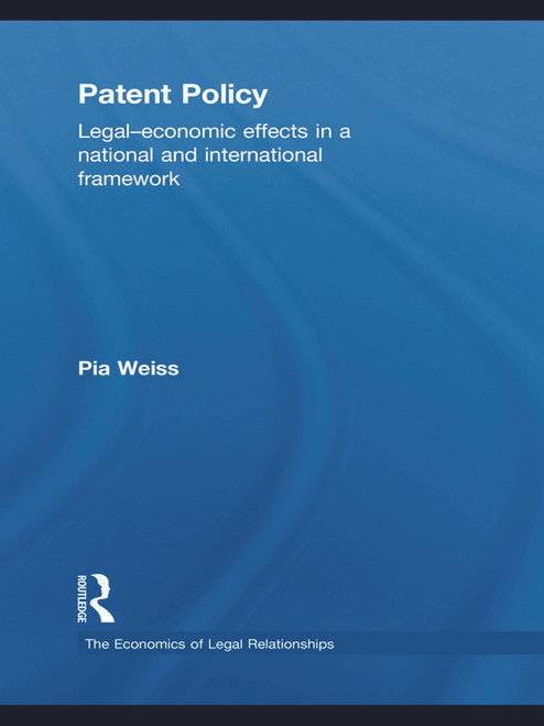 Patent Policy (Legal-Economic Effects in a National and International Framework) - 9780415746595 by Pia Weiss, 9780415746595