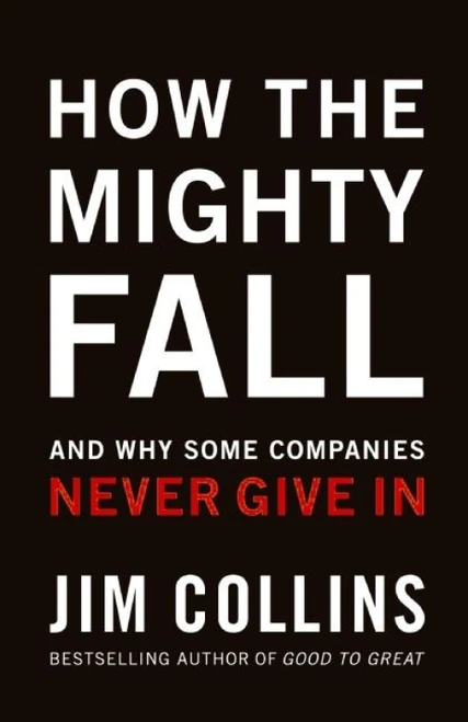 How The Mighty Fall (And Why Some Companies Never Give In) by Jim Collins, 9780977326419