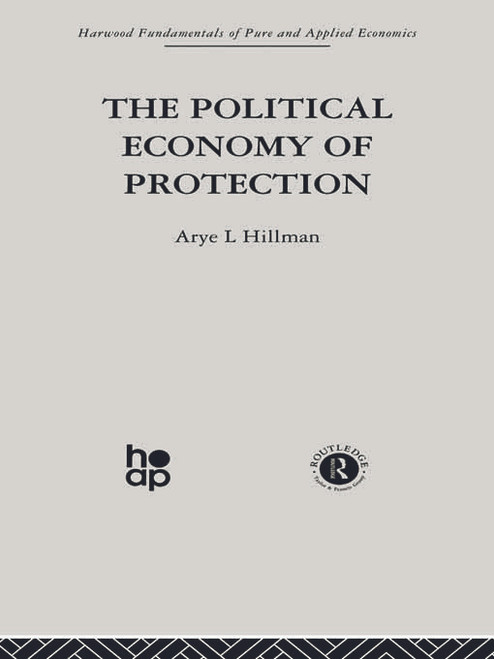 The Political Economy of Protection by Arye L. Hillman, 9780415753654