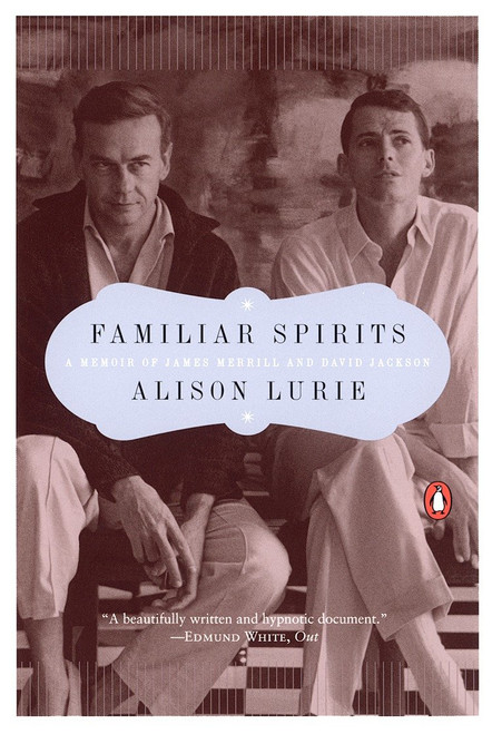 Familiar Spirits (A Memoir of James Merrill and David Jackson) by Alison Lurie, 9780142000458