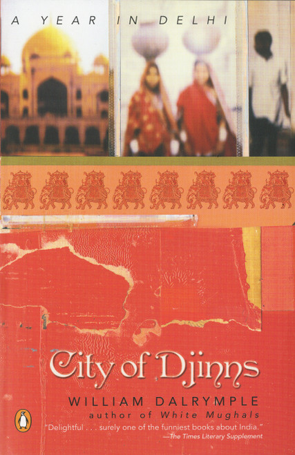 City of Djinns (A Year in Delhi) by William Dalrymple, 9780142001004