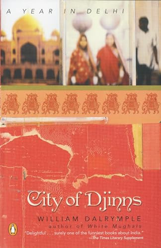 City of Djinns (A Year in Delhi) by William Dalrymple, 9780142001004