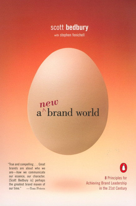 A New Brand World (Eight Principles for Achieving Brand Leadership in the Twenty-First Century) by Scott Bedbury, Stephen Fenichell, 9780142001905