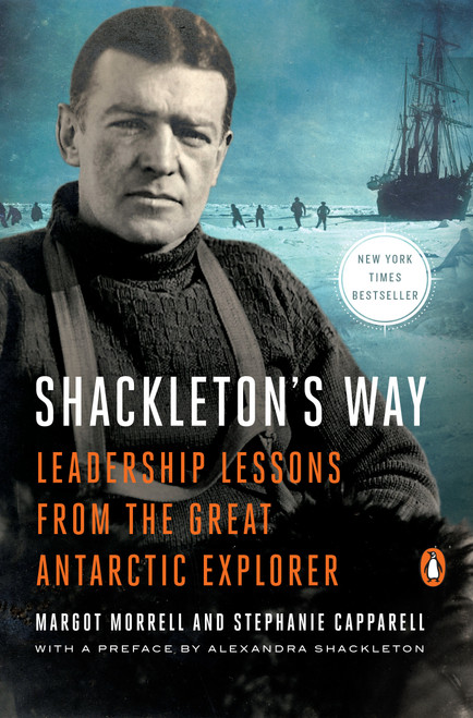 Shackleton's Way (Leadership Lessons from the Great Antarctic Explorer) by Margot Morrell, Stephanie Capparell, Alexandra Shackleton, 9780142002360