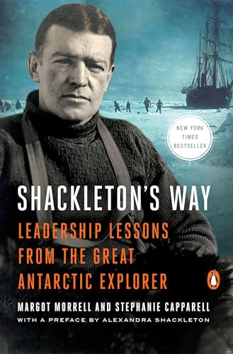 Shackleton's Way (Leadership Lessons from the Great Antarctic Explorer) by Margot Morrell, Stephanie Capparell, Alexandra Shackleton, 9780142002360