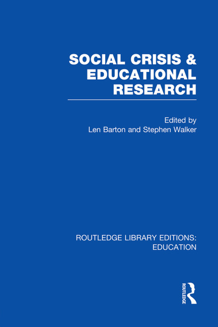 Social Crisis and Educational Research (RLE Edu L) by Len Barton, Stephen Walker, 9780415752848