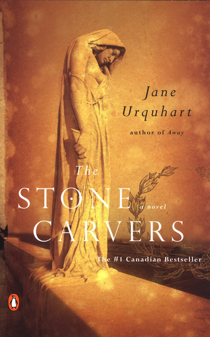The Stone Carvers by Jane Urquhart, 9780142003589