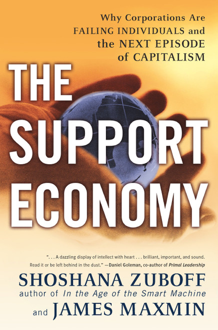 The Support Economy (Why Corporations Are Failing Individuals and the Next Episode of Capitalism) by Shoshana Zuboff, James Maxmin, 9780142003886