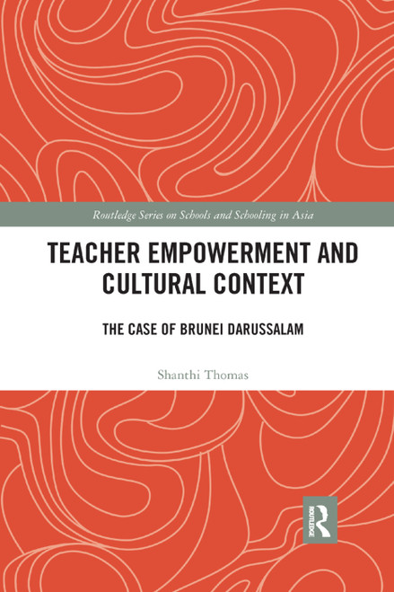 Teacher Empowerment and Cultural Context (The Case of Brunei Darussalam) - 9780367272753 by Shanthi Thomas, 9780367272753