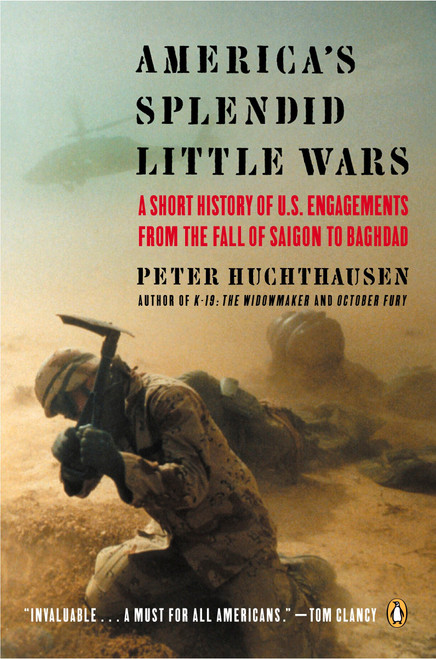 America's Splendid Little Wars (A Short History of U.S. Engagements from the Fall of Saigonto Baghdad) by Peter Huchthausen, 9780142004654