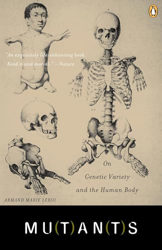 Mutants (On Genetic Variety and the Human Body) by Armand Marie Leroi, 9780142004821