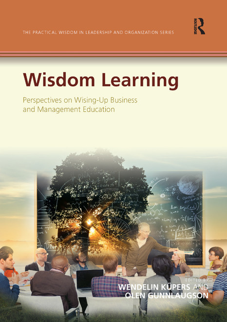 Wisdom Learning (Perspectives on Wising-Up Business and Management Education) - 9780367881306 by Wendelin Küpers, Olen Gunnlaugson, 9780367881306