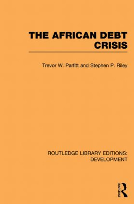 The African Debt Crisis by Trevor W. Parfitt, Stephen P. Riley, 9780415853583