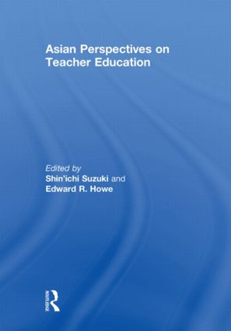 Asian Perspectives on Teacher Education - 9780415852661 by Shin'ichi Suzuki, Edward R. Howe, 9780415852661