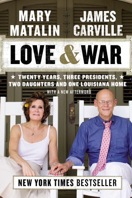 Love & War (Twenty Years, Three Presidents, Two Daughters and One Louisiana Home) by James Carville, Mary Matalin, 9780142181256