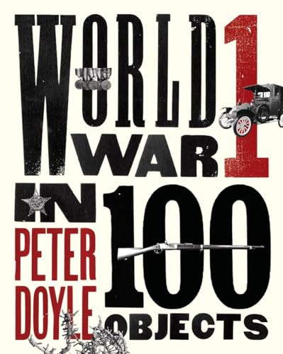 World War I in 100 Objects by Peter Doyle, 9780142181591