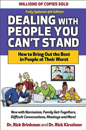 Dealing with People You Can't Stand, Fourth Edition: How to Bring Out the Best in People at Their Worst by Rick Brinkman, Rick Kirschner, 9781265459000