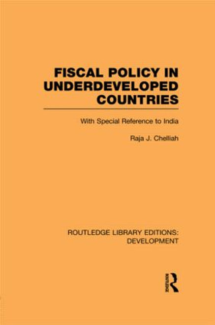 Fiscal Policy in Underdeveloped Countries (With Special Reference to India) - 9780415848657 by Raja J. Chelliah, 9780415848657