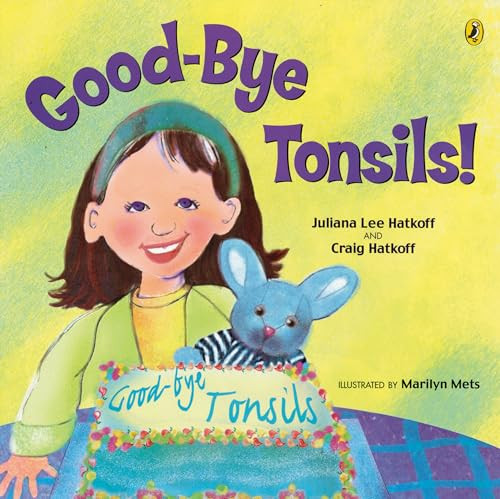 Good-bye Tonsils! by Craig Hatkoff, Juliana Lee Hatkoff, Marilyn Mets, 9780142401330