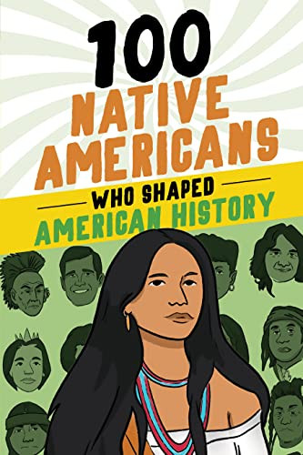 100 Native Americans Who Shaped American History - 9781728290041 by Bonnie Juettner, Eduard Coll, 9781728290041