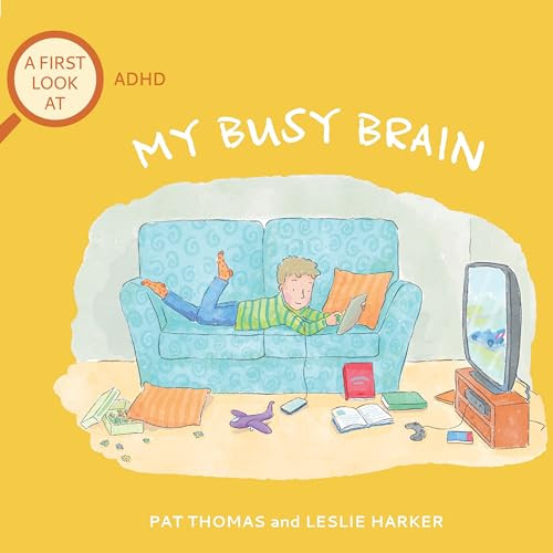 My Busy Brain (A First Look At ADHD) by Pat Thomas, Leslie Harker, 9781728270852