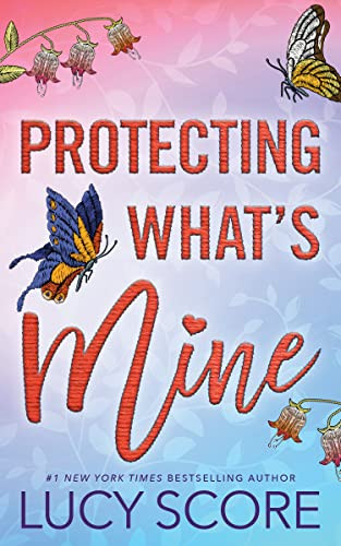 Protecting What's Mine by Lucy Score, 9781728282589
