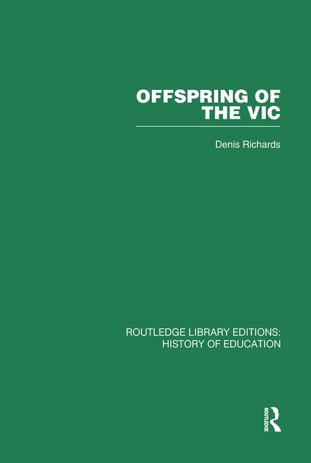 Offspring of the Vic (A History of Morley College) - 9780415860659 by Denis Richards, 9780415860659