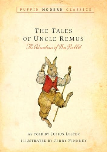 Tales of Uncle Remus (Puffin Modern Classics) (The Adventures of Brer Rabbit) by Julius Lester, Jerry Pinkney, 9780142407202