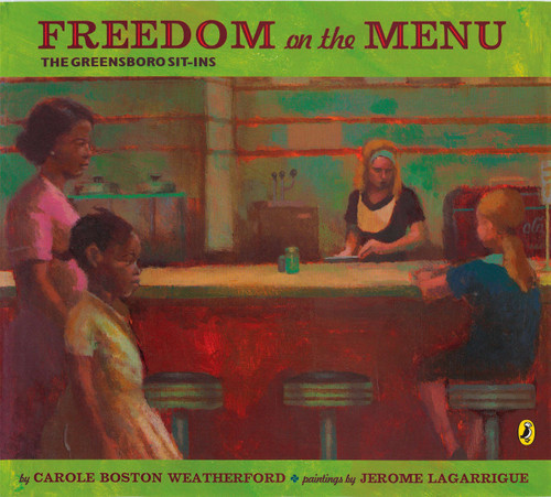 Freedom on the Menu (The Greensboro Sit-Ins) by Carole Boston Weatherford, Jerome Lagarrigue Lagarrigue, 9780142408940