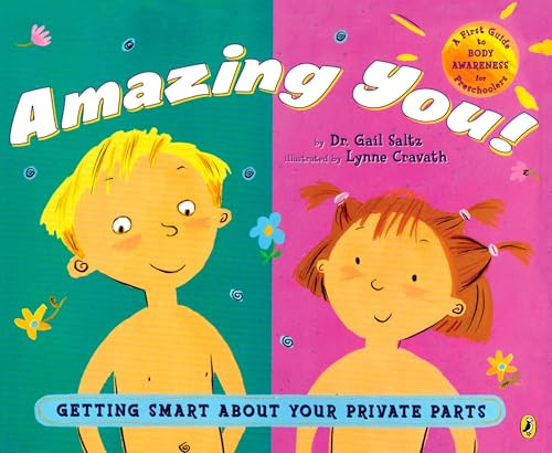 Amazing You!: Getting Smart About Your Private Parts (A First Guide to Body Awareness for Pre-Schoolers) - 9780142410585 by Dr. Gail Saltz, Lynne Avril Cravath