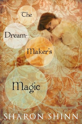 The Dream-Maker's Magic by Sharon Shinn, 9780142410967