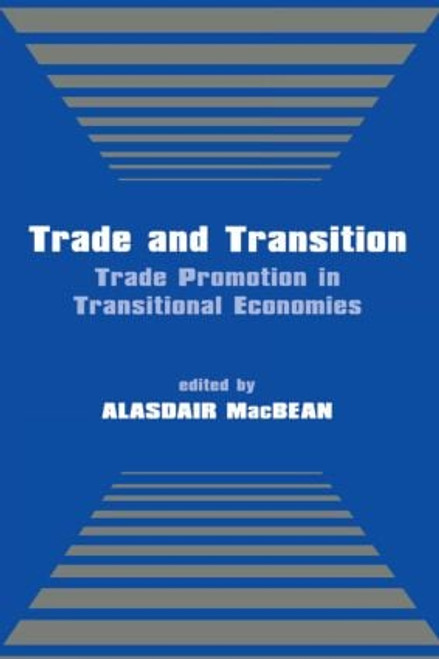 Trade and Transition (Trade Promotion in Transitional Economies) by Alasdair MacBean, 9780714680880