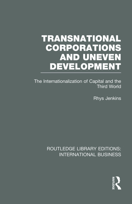 Transnational Corporations and Uneven Development (RLE International Business) (The Internationalization of Capital and the Third World) - 9780415752046 by Rhys Jenkins, 9780415752046