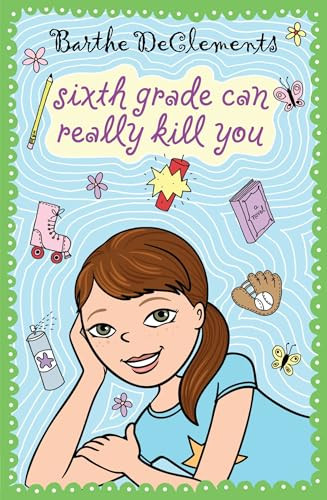 Sixth Grade Can Really Kill You by Barthe DeClements, 9780142413807